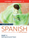 Starting Out in Spanish (MP3): Part 2—Getting Around Town